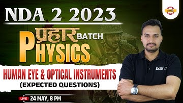NDA 2 2023 PHYSICS CLASS | HUMAN EYE & OPTICAL INSTRUMENTS | NDA PHYSICS QUESTIONS | BY UPRANT SIR