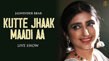 Kutte Jhaak Maadi Aaa | Jaswinder Brar | Full Live