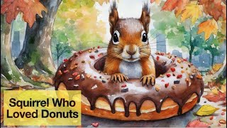 The Squirrel Who Loved Donuts - A Sing Along Story for Kids