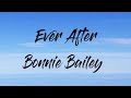 Ever After - Bonnie Bailey (Lyrics)