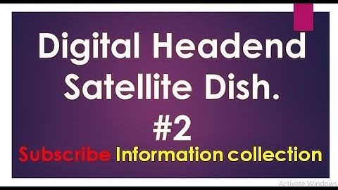 What is satellite dish in digital Headend by information collection