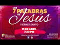 Dios Restaura | Las 7 Palabras de Jesús | Abril 15, 2022
