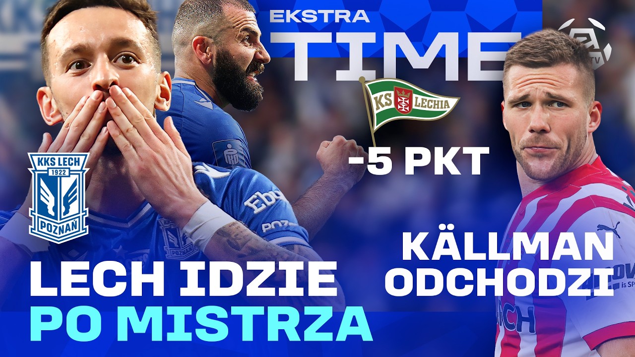 Lech idzie po mistrza! Kallman odchodzi! Kara dla Lechii! Bruk-Bet wraca | Ekstraklasa | EkstraTime
