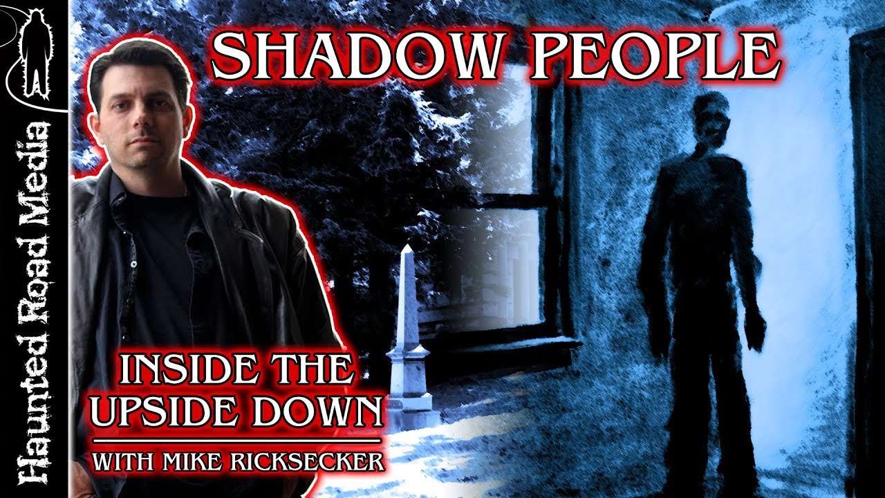 SHADOW PEOPLE and SUPERNATURAL SHADOW ENTITIES | Inside The Upside Down ...