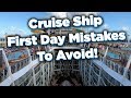 Mistakes to avoid on the first day of your cruise