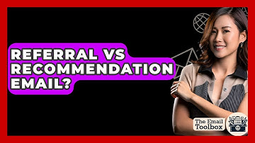 Referral Vs Recommendation Email? - TheEmailToolbox.com