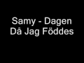 Samy - Dagen Då Jag Föddes (Med Text)