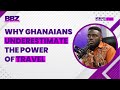 Why Ghanaians Underestimate the Power of Travel