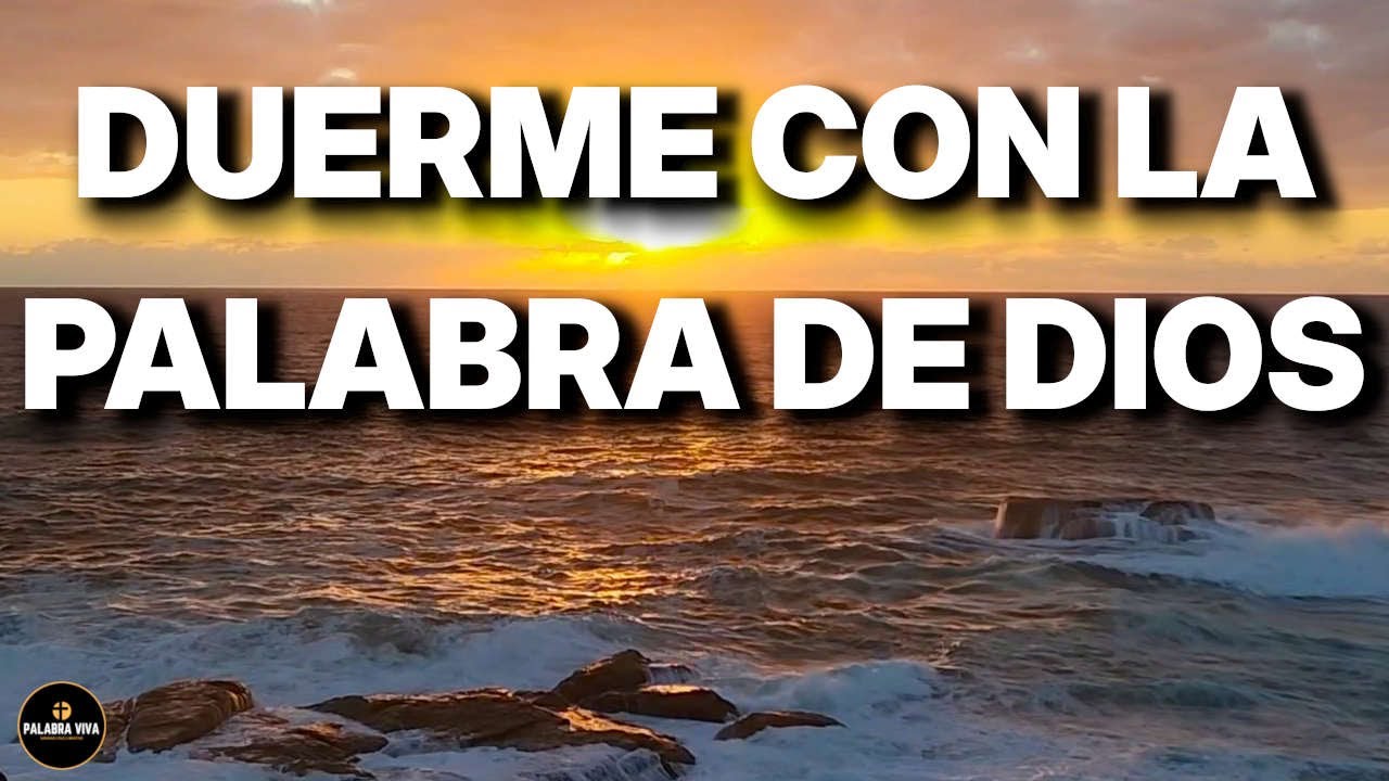 Duerme con la Palabra de Dios | Olas del Mar para descansar | Biblia ...
