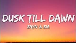 ZAYN & Sia - Dusk Till Dawn (Lyrics)