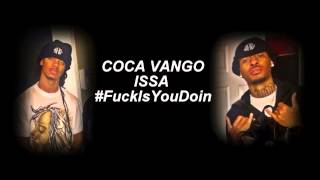 Coca Vango & Issa - "#FuckIsYouDoin"