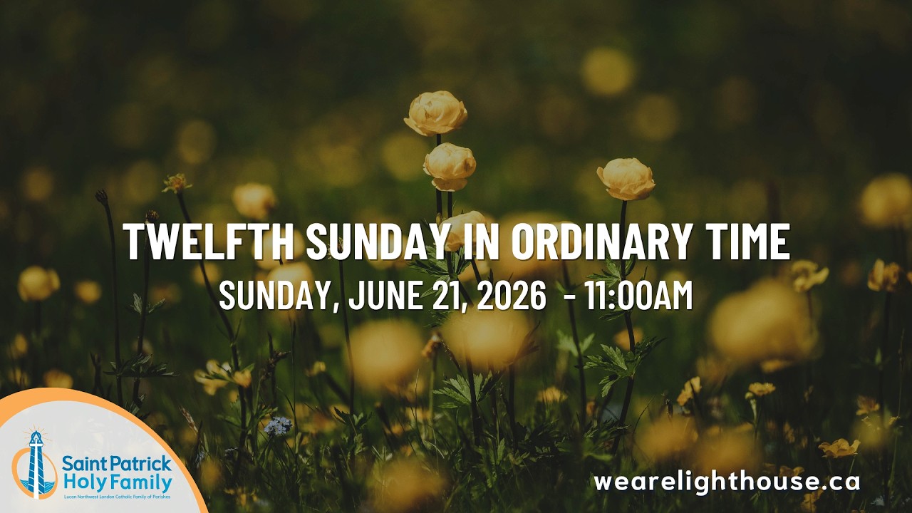 Sunday Mass - 11am - Sun, June 21st, 2026 - 12th Sunday in Ordinary Time