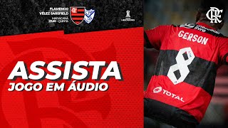 Flamengo x Veléz Sarsfield AO VIVO | Conmebol Libertadores