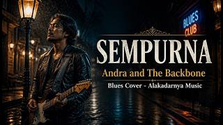 SEMPURNA - Andra and the Backbone (Blues Cover) | Alakadarnya Music