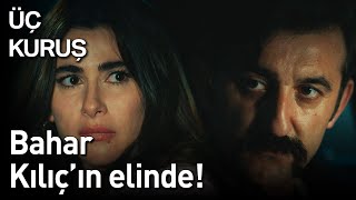 Üç Kuruş 24. Bölüm - Bahar Kılıç'ın Elinde!