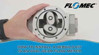 FLOMEC® Oval Gear Flow Meter: How to Install a Rebuild Kit