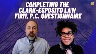 Completing the Clark Esposito Law Firm, P.C. Questionnaire