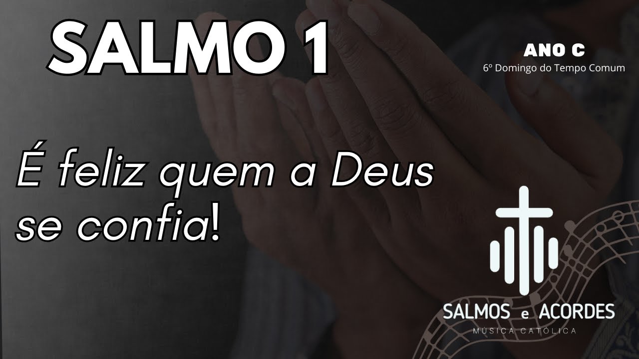 SALMO 1 - ANO C | É feliz quem a Deus se confia! - YouTube