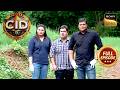 एक Clue ने बदल दी Team CID की पूरी Investigation | CID | Full Episode