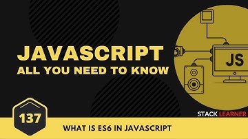 137.  What is ES6 in Javascript | Stack LearneJS All You Need To Know | JS Bangla Tutorials