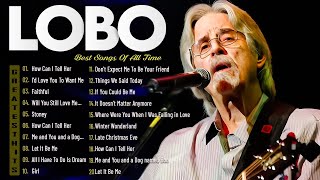 LOBO Nonstop Songs Greatest Hits Full Album - LOBO Best Songs Of All Time
