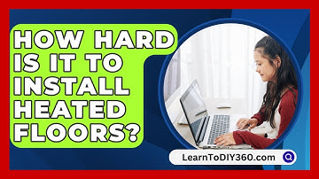 How Hard Is It To Install Heated Floors? - LearnToDIY360.com