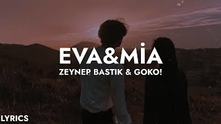 Zeynep Bastık, Goko! - Eva&Mia (Sözleri) Resimi