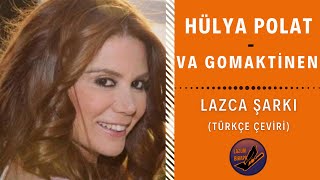 LAZCA ŞARKI : Hülya Polat - Vagomaktinen | Türkçe Çeviri Resimi