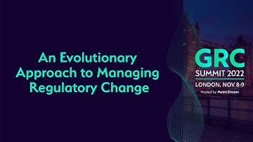 An Evolutionary Approach to Managing Regulatory Change (GRC Summit 2022)