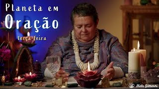 Contato com a Espiritualidade Luminosa - PLANETA EM ORAÇÃO - TERÇA-FEIRA - 21/05 18h00