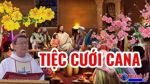 Bài Giảng Thánh Lễ Tiệc Cưới Cana Đức Cha Phêrô Nguyễn Văn Khảm
