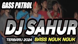 Download lagu DJ SAHUR TERBARU 2024 BASS NGUK NGUK COCOK UNTUK BETTLE PATROL
