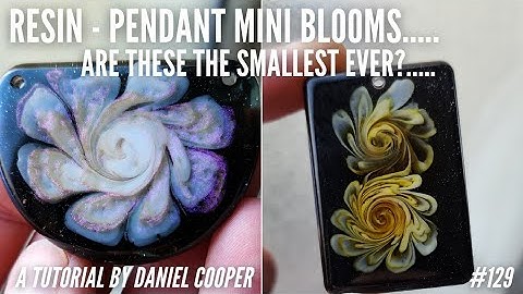 #129. Resin Pendant Blooms - Are These THE SMALLEST EVER? A Tutorial by Daniel Cooper