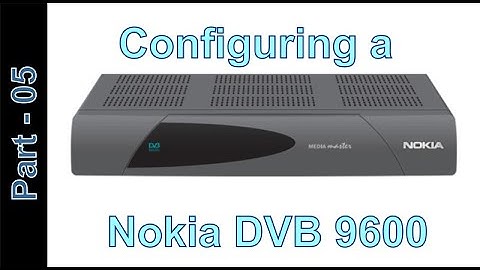 Hacking, snooping & eavesdropping  _part-5  configuring a Nokia DVB 9600