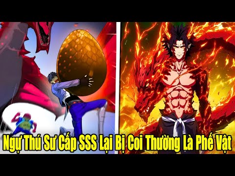 FULL BỘ | Ngự Thú Sư Cấp SSS Lại Bị Coi Thường Là Phế Vật | Review Truyện