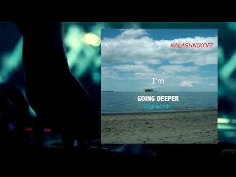 KalashnikoFF - I'm Going Deeper (Original mix) v2