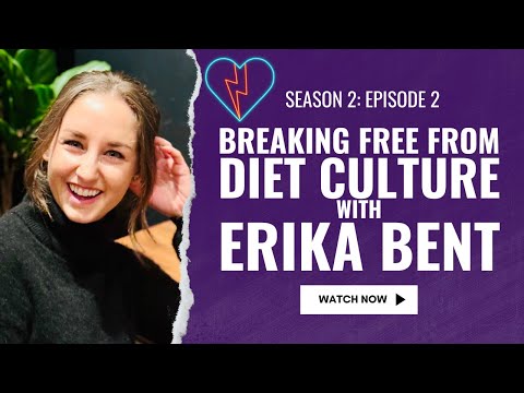 Season 2: Episode 2 - Breaking Free From Diet Culture with Erika Bent