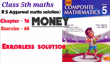 CLASS-5TH:-CHAPTER-16 " MONEY" /NEW COMPOSITE MATHEMATICS/R S AGGARWAL MATHS SOLUTION /EXERCISE-66