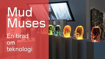 Mud Muses – en tirad om teknologi | Introduktion