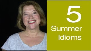 5 Summer Idioms in English 5 Summer Idioms in English