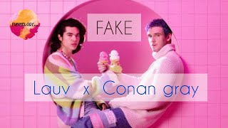 Lauv & Conan Gray - Fake Lyrics