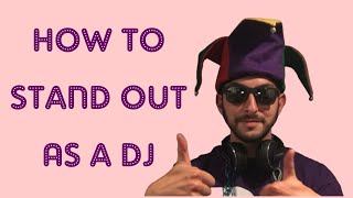 How to stand out as a DJ