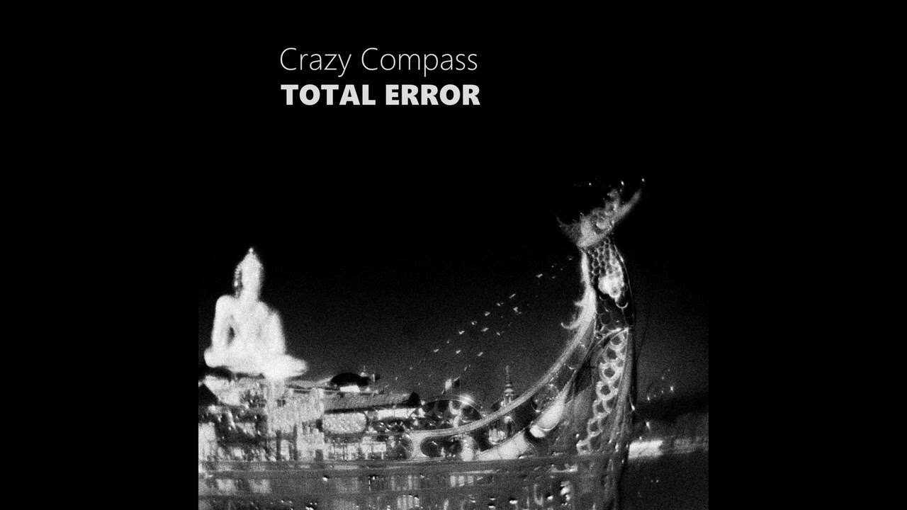 Crazy Compass - TOTAL ERROR (full album)