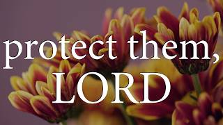 Information LORD, Keep Watch Over My Loved Ones — Christian Prayer for Protection and Safety News