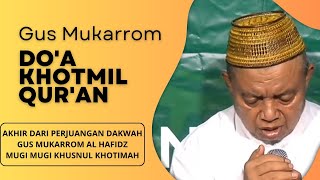 DO'A KHOTMIL QUR'AN OLEH GUS MUKARROM AL HAFIDZ DO'A KHOTMIL QUR'AN OLEH GUS MUKARROM AL HAFIDZ