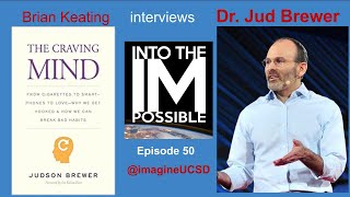 Episode#50: Dr. Jud Brewer : Fear, Freedom, and his book The Craving Mind.