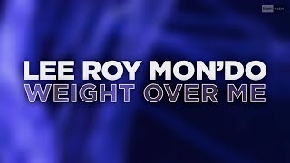 Lee Roy Mon'do - Weight Over Me (Official Audio) #dancemusic
