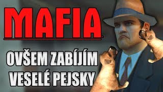 MAFIA ovšem zabíjím veselé pejsky