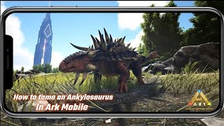 How to tame an Ankylosaurus in Ark Mobile | Ark Ultimate Mobile Edition