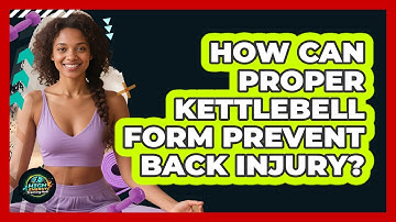 How Can Proper Kettlebell Form Prevent Back Injury? - High Energy Training Hub